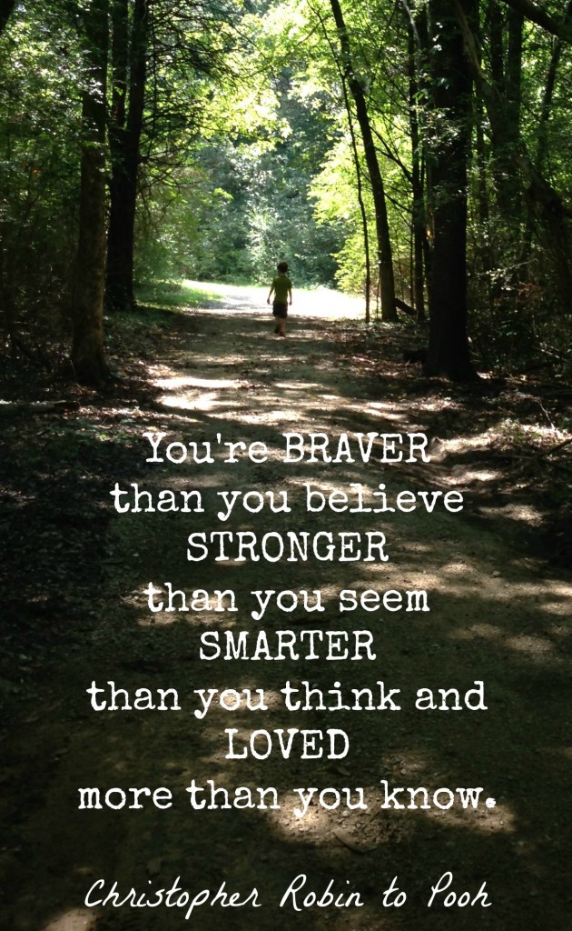 You're braver than you believe. I dedicate this to my grandson. 