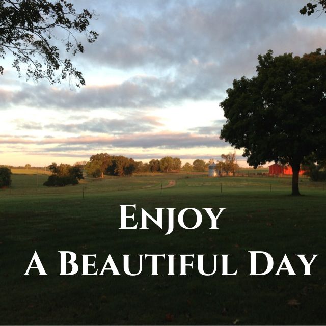 Enjoy a Beautiful Day