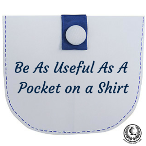 Be as Useful as aPocket on a shirt