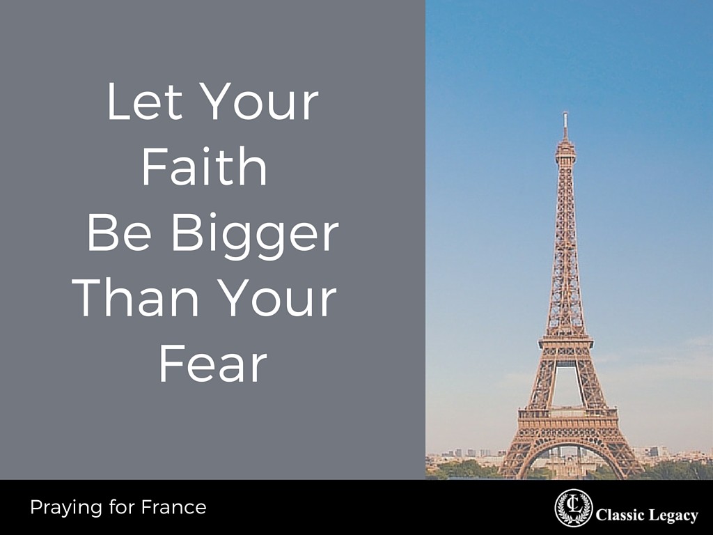 Praying for France Quote Let Faith be Bigger Than Fear