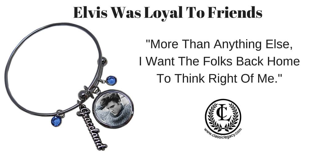 Elvis was loyal to friends 