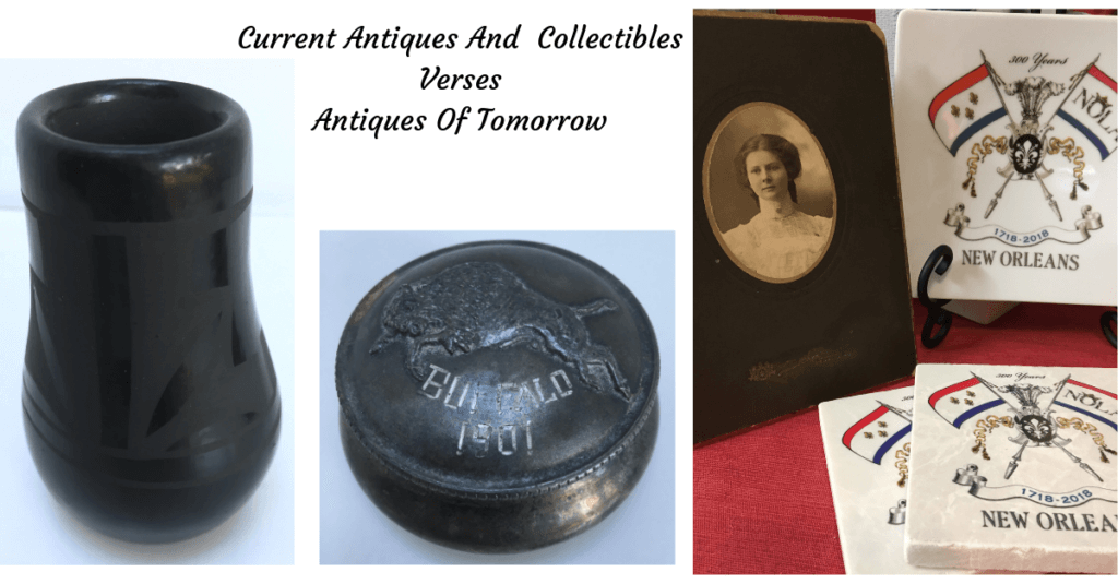 Current Antiques and Collectibles Verses Tomorrow
