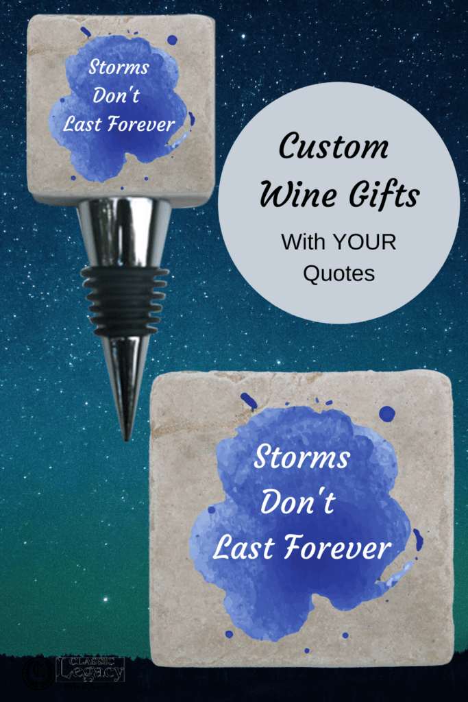 Wine Gifts with Quote Storms don't last forever